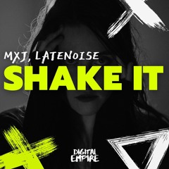 MXJ, LATENOISE - Shake It [OUT NOW]