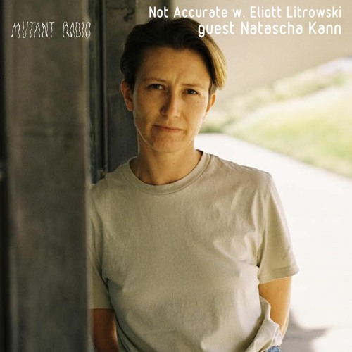 Natascha Kann [Not Accurate w. Eliott Litrowski ] [28.06.2022]