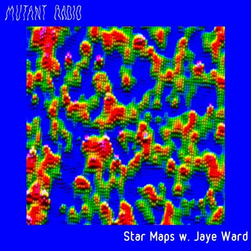 Star Maps w. Jaye Ward [14.04.2021]