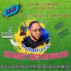 #18 Saturday SOCA MixNBlend 14-MAY--22 With DJRATTY664 On Twitch - Follow Me Now Lets Vibez!