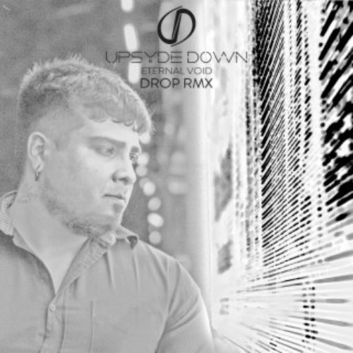 2020 - UPSYDE DOWN - Eternal Void (Drop RMX)