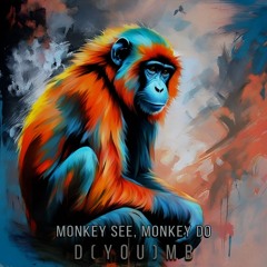 Monkey See, Monkey Do