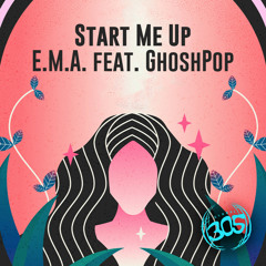 E.M.A - Start Me Up (feat. GhoshPop) OUT NOW!