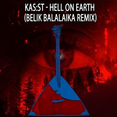 Kasst - Hell On Earth (Belik Balalaika Remix)