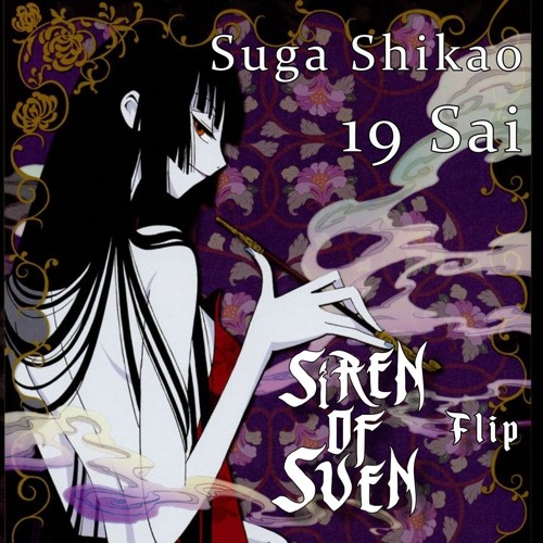 Stream Suga Shikao - 19才 (Siren of Sven Flip) by SIREN of SVEN