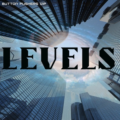 Stream Avicii Levels (BUTTON PUSHERS VIP) ft. [Original Vocals by