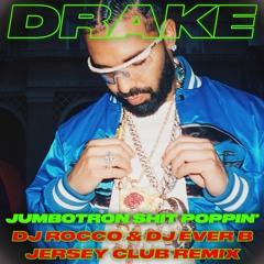 Drake - Jumbotron Shit Poppin' (DJ ROCCO & DJ EVER B Jersey Club Remix) (Dirty)