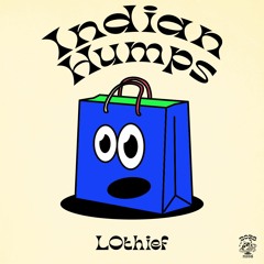 LOthief - Indian Humps (Extended)