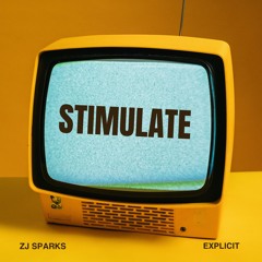 ZJ SPARKS presents STIMULATE (DANCEHALL - EXPLICIT)