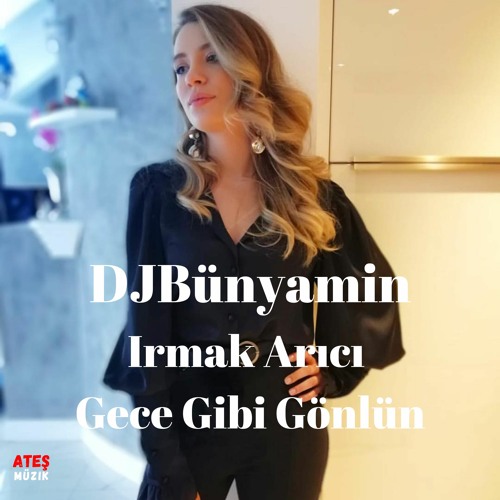 Stream Irmak Arıcı -- Gece Gibi Gönlün REMIX 2020 (Official Remix) by  DJBünyamin | Listen online for free on SoundCloud