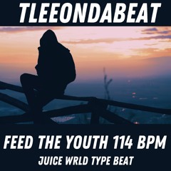 Feed The Youth 114 BPM JUiCE WRLD TYPE BEAT prod.TLEEonDaBEAT