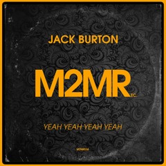 Jack Burton - Yeah Yeah Yeah Yeah **Out Now**