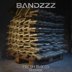 Eazybaked - Bandzzz (FRESH BVKED Remix)
