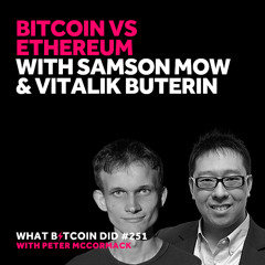 Bitcoin Vs Ethereum with Samson Mow & Vitalik Buterin