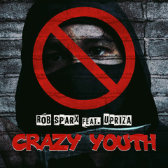 Rob Sparx (feat. Upriza) - 'Crazy Youth' EP