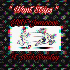 Want Strips Ft. Nicknasstyy (Prod. WavyTre)