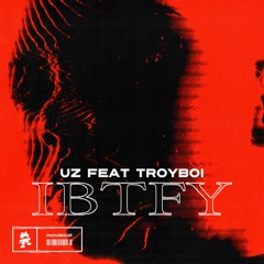UZ - IBTFY (feat. Troyboi)