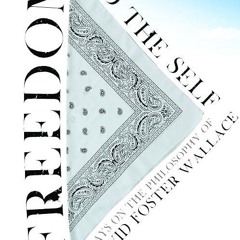 ✔read❤ Freedom and the Self: Essays on the Philosophy of David Foster Wallace