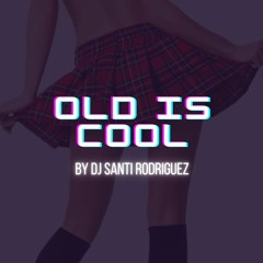 Old Is Cool By Santi Rodriguez