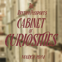 The Rhythm Passport’s Cabinet of Curiosities - March 2024