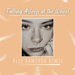 Falling Asleep At The Wheel (Alex Bamford Remix)