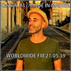 Casbah 73 //MADE IN MADRID Mix//              WORLDWIDE FM 21.05.19