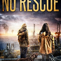 [Download] PDF 🗃️ No Rescue: A Post-Apocalyptic EMP Thriller Filled With Captivating