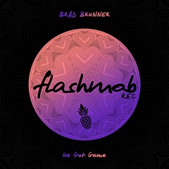 Brad Brunner - He Got Game  [Flashmob Records]