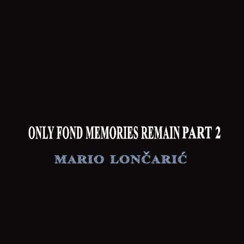 ONLY FONDS MEMORY REMAINS PART 2