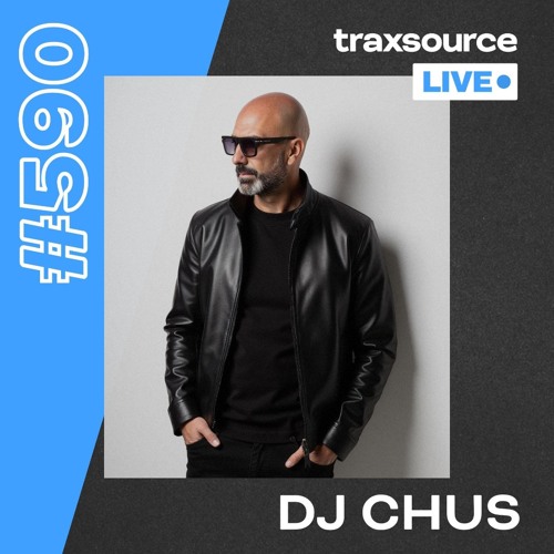Traxsource LIVE! #590 DJ Chus
