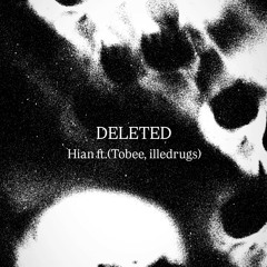 DELETED - Hian ft. (Tobee x illedrugs)