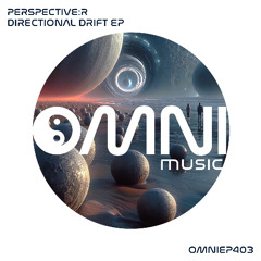 OUT NOW: PERSPECTIVE:R - DIRECTIONAL DRIFT EP (OmniEP403)