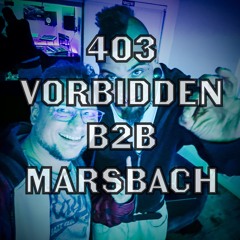 Uncensored DJ Mix - 403 Vorbidden b2b Marsbach