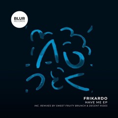 PREMIERE: Frikardo - They Aint Playin (Sweet Fruity Brunch Remix) [Blur Records]