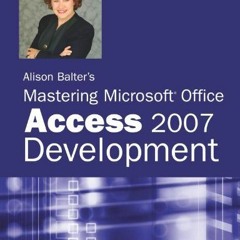 Access KINDLE 📩 Alison Balter's Mastering Microsoft Office Access 2007 Development b