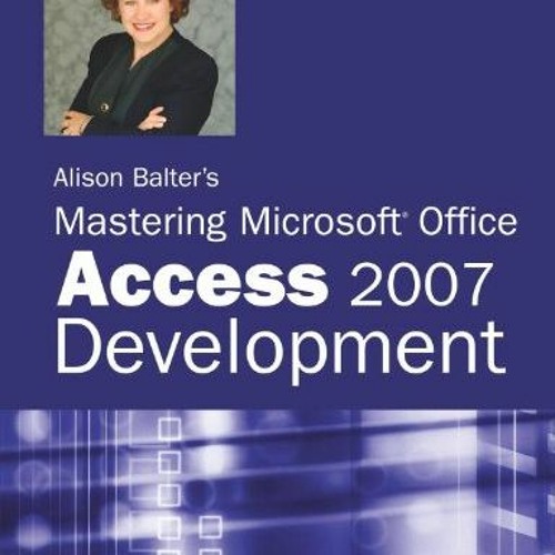 Read PDF ✅ Alison Balter's Mastering Microsoft Office Access 2007 Development by  Ali