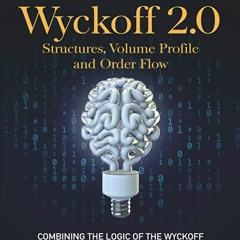 ↳EBOOK Wyckoff 2.0: Structures, Volume Profile and Order Flow (Trading and Investing Course: Advanc