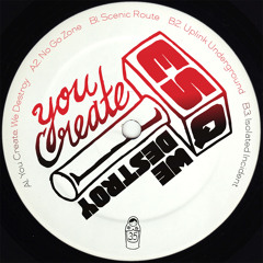 You Create, We Destroy