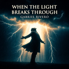 WHEN THE LIGHT BREAKS THROUGH