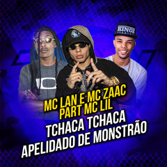 Tchaca Tchaca / Apelidado de Monstrão