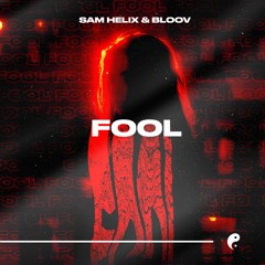 Sam Helix & Bloov - Fool