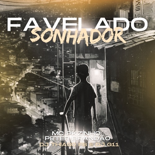 Mc Pkzinho E Peter Brandão - Favelado Sonhador ( Dj Thiago FB E Dj G11 )