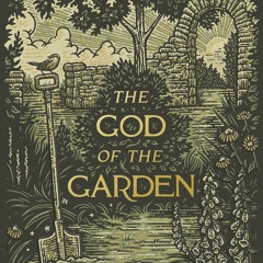 Ebook Dowload The God of the Garden: Thoughts on Creation, Culture, and the