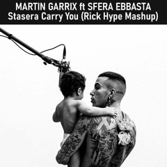 Martin Garrix ft Sfera Ebbasta - Stasera Carry You (Rick Hype Mashup) «FILTERED-FREE DL»