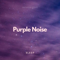 Sleep Purple Noise, Pt. 1