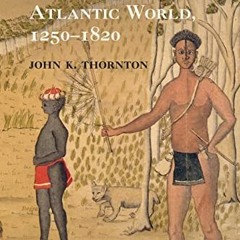 Download pdf A Cultural History of the Atlantic World, 1250–1820 by  John K. Thornton