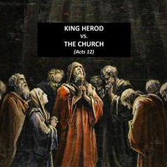 King Herod vs. The Church (Acts 12)