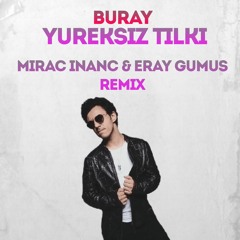 Buray - Yureksiz Tilki ( Mirac Inanc & Eray Gumus Remix )