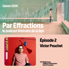 Par Effractions #2 - Victor Pouchet