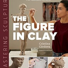 ACCESS PDF 📃 Mastering Sculpture: The Figure in Clay: A Guide to Capturing the Human